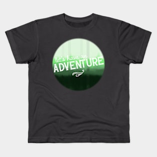 Let's Have An Adventure (Green) Kids T-Shirt